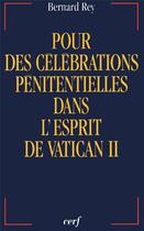 Couverture du livre « Pour des celebrations penitentielles dans l'espritde vatican ii » de Bernard Rey aux éditions Cerf