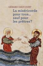 Couverture du livre « La miséricorde pour tous... sauf pour les prêtres ? » de Gerard Daucourt aux éditions Cerf