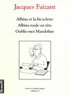Couverture du livre « Albina et la bicyclette - Albina roule en tête - Oublie-moi Mandoline » de Jacques Faizant aux éditions Denoel