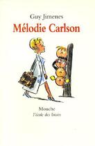 Couverture du livre « Melodie carlson » de Jimenes Guy / Sarraz aux éditions Ecole Des Loisirs