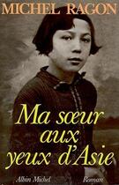 Couverture du livre « Ma soeur aux yeux d'Asie » de Michel Ragon aux éditions Albin Michel