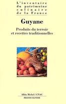 Couverture du livre « Guyane ; produits du terroir et recettes traditionelles » de  aux éditions Albin Michel