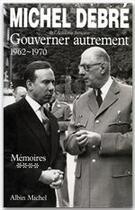 Couverture du livre « Gouverner autrement t.4 ; 1962-1970 » de Michel Debre aux éditions Albin Michel