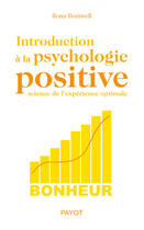 Couverture du livre « Introduction à la psychologie positive ; science de l'expérience optimale » de Ilona Boniwell aux éditions Editions Payot