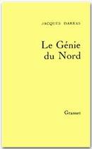 Couverture du livre « LE GENIE DU NORD » de Jacques Darras aux éditions Grasset