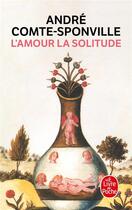 Couverture du livre « L'amour la solitude » de Andre Comte-Sponville aux éditions Le Livre De Poche