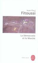 Couverture du livre « La démocratie et le marché » de Fitoussi-J.P aux éditions Le Livre De Poche