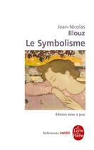 Couverture du livre « Le Symbolisme : Inédit » de Jean-Nicolas Illouz aux éditions Le Livre De Poche