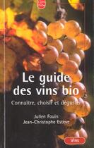 Couverture du livre « Le guide des vins bio » de Fouin-J+Esteve-J.C aux éditions Le Livre De Poche