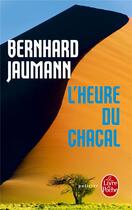 Couverture du livre « L'heure du chacal » de Bernhard Jaumann aux éditions Le Livre De Poche