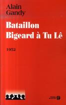 Couverture du livre « Bataillon bigeard a tu le 1952 » de Alain Gandy aux éditions Presses De La Cite