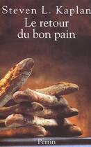 Couverture du livre « Le Retour Du Bon Pain » de Steven Kaplan aux éditions Perrin