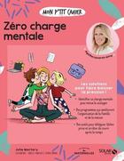 Couverture du livre « Mon p'tit cahier : zéro charge mentale » de Isabelle Maroger et Julie Martory et Djoina Amrani aux éditions Solar