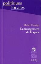 Couverture du livre « Amenagement de l'espace » de Casteigts Michel aux éditions Lgdj