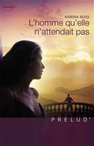 Couverture du livre « L'homme qu'elle n'attendait pas » de Karina Bliss aux éditions Harlequin