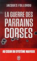 Couverture du livre « La guerre des parrains corses » de Jacques Follorou aux éditions J'ai Lu