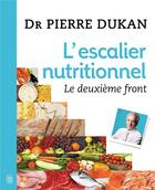 Couverture du livre « L'ESCALIER NUTRITIONNEL, LE DEUXIEME FRONT » de Pierre Dukan aux éditions J'ai Lu
