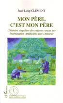 Couverture du livre « Mon pere, c'est mon pere » de Fabien Lacoudre aux éditions L'harmattan