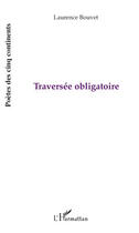 Couverture du livre « Traversée obligatoire » de Laurence Bouvet aux éditions Editions L'harmattan