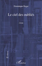 Couverture du livre « Le ciel des oubliés » de Dominique Bugat aux éditions Editions L'harmattan
