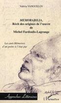 Couverture du livre « Memorabilia, récits des origines de l'oeuvre de Michel Fardoulis-Lagrange ; les anti-mémoires d'un poète à l'état pur » de Valeria Vanguelov aux éditions Editions L'harmattan