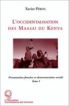 Couverture du livre « Privatisation foncière et destruction sociale t.1 ; l'occidentalisation des Maasai du Kenya » de Xavier Peron aux éditions Editions L'harmattan