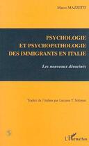 Couverture du livre « Psychologie et psychopathologie des immigrants en Italie ; les nouveaux déracinés » de Marco Mazzetti aux éditions Editions L'harmattan