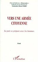 Couverture du livre « Vers une armée citoyenne ; la paix se prépare avec les hommes » de Henri Paris aux éditions Editions L'harmattan