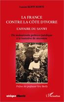 Couverture du livre « AFRIQUE LIBERTE : la France contre la Côte d'Ivoire ; l'affaire du Sanwi ; du malentendu politico-juridique à la tentative de sécession » de Lazare Koffi Koffi aux éditions Editions L'harmattan