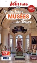 Couverture du livre « Guide musees de france 2023 petit fute » de Collectif Petit Fute aux éditions Le Petit Fute