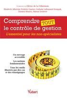 Couverture du livre « Comprendre tout le contrôle de gestion ; l'essentiel pour les non-spécialistes » de Olivier De La Villarmois et Collectif Petit Fute aux éditions Vuibert