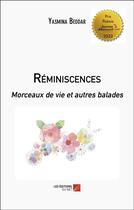 Couverture du livre « Réminiscences : morceaux de vie et autres balades » de Yasmina Beddar aux éditions Editions Du Net