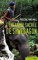 Couverture du livre « L'émeraude sacrée de Shwedagon » de Pascal Vatinel aux éditions Editions Actes Sud