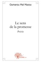Couverture du livre « Le sens de la promesse » de Oumarou Mal Mazou aux éditions Edilivre