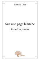 Couverture du livre « Sur une page blanche » de Patricia Diez aux éditions Edilivre