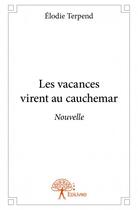 Couverture du livre « Les vacances virent au cauchemar » de Elodie Terpend aux éditions Edilivre