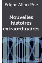 Couverture du livre « Nouvelles Histoires extraordinaires » de Edgar Allan Poe et Ligaran aux éditions Ligaran