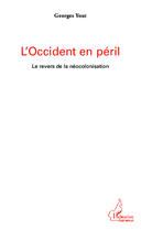 Couverture du livre « L'occident en péril ; le revers de la néocolonisation » de Georges Yout aux éditions Editions L'harmattan