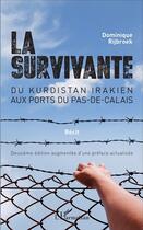 Couverture du livre « La survivante ; du Kurdistan irakien aux ports du Pas-de-Calais » de Dominique Rijbroek aux éditions L'harmattan