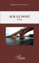 Couverture du livre « Sur le pont » de Mahamoudou Ouedraogo aux éditions L'harmattan
