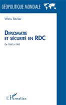 Couverture du livre « Diplomatie et sécurité en RDC de 1960 à 1965 » de Wenu Becker aux éditions L'harmattan