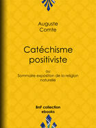 Couverture du livre « Catéchisme positiviste » de Auguste Comte aux éditions Epagine