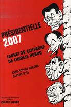 Couverture du livre « Présidentielle 2007 ; carnet de campagne de charlie hebdo » de Mercier A S aux éditions Jean-claude Gawsewitch