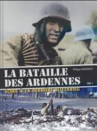 Couverture du livre « La bataille des Ardennes, échec à la dernière blitzkrieg t.2 » de Philippe Guillemot aux éditions Histoire Et Collections