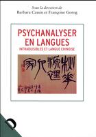 Couverture du livre « Psychanalyser en langues ; intraduisibles et langue chinoise » de Barbara Cassin et Francoise Gorog et Colelctif aux éditions Demopolis