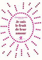 Couverture du livre « Je suis le fruit de leur amour » de Charlotte Moundlic aux éditions Thierry Magnier