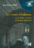 Couverture du livre « Les contes d hoffmann - ou le reflet retrouve de jacques offenbach » de Vidit/Yon aux éditions Symetrie