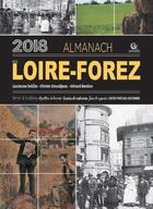 Couverture du livre « Almanach de Loire-Forez (édition 2018) » de Gerard Bardon et Olivier Grandjean et Lucienne Delille aux éditions Communication Presse Edition