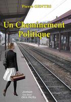 Couverture du livre « Un Cheminement Politique » de Pierre Gentes aux éditions Abatos