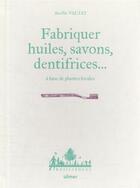 Couverture du livre « Fabriquer huiles, savons, dentifrices... : à base de plantes locales » de Aurelie Valtat aux éditions Eugen Ulmer